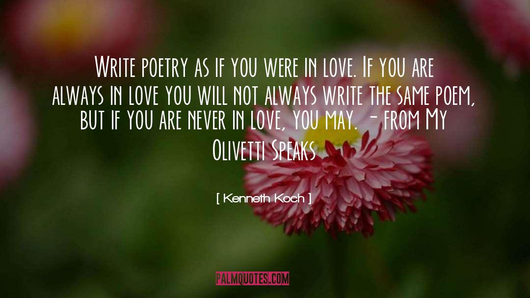 Kenneth Koch Quotes: Write poetry as if you