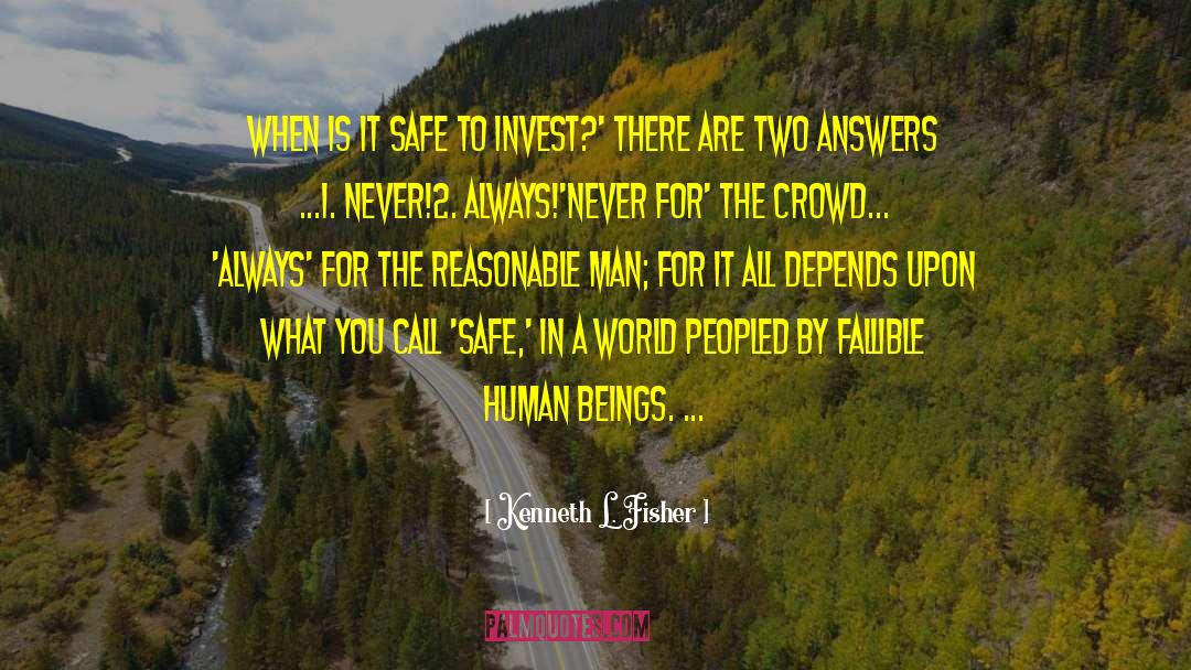 Kenneth L. Fisher Quotes: When is it safe to