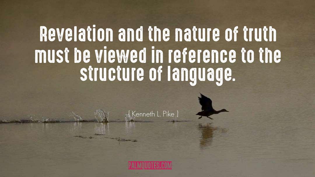 Kenneth L. Pike Quotes: Revelation and the nature of