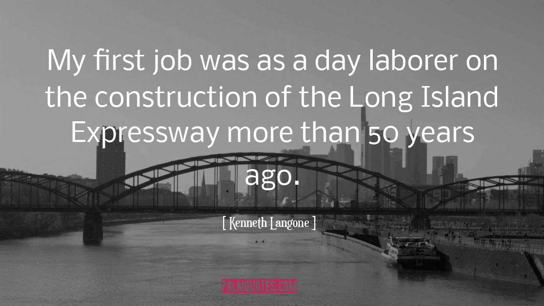 Kenneth Langone Quotes: My first job was as