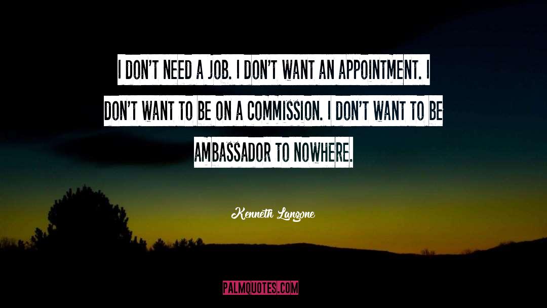 Kenneth Langone Quotes: I don't need a job.