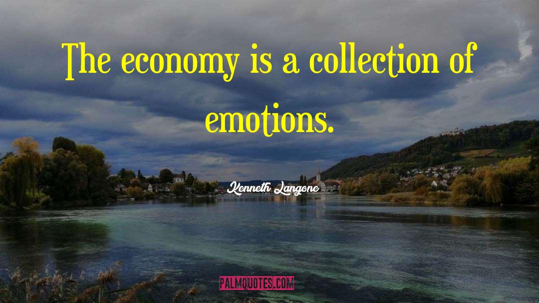 Kenneth Langone Quotes: The economy is a collection