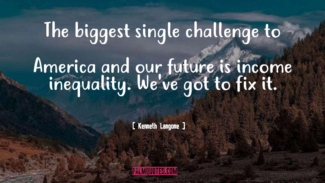 Kenneth Langone Quotes: The biggest single challenge to