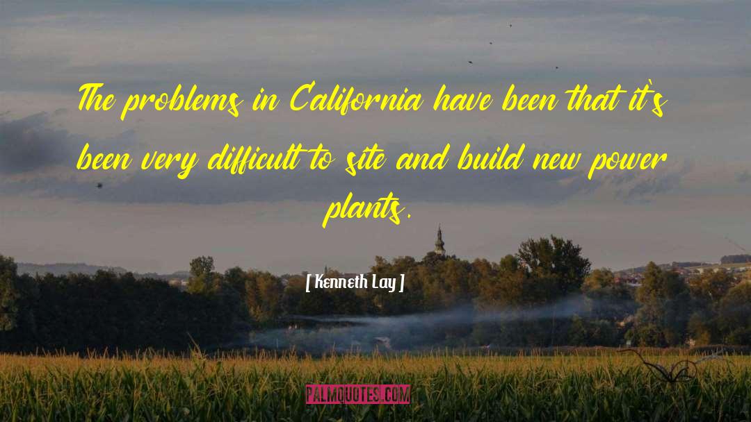 Kenneth Lay Quotes: The problems in California have