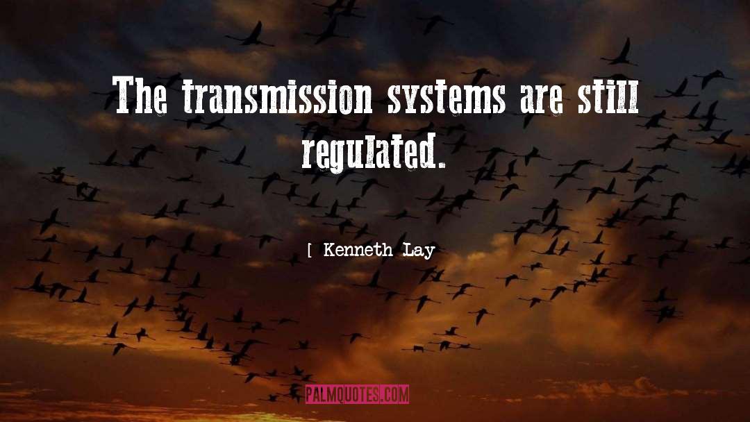 Kenneth Lay Quotes: The transmission systems are still