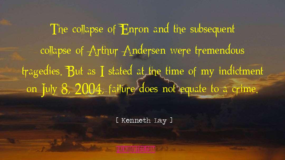 Kenneth Lay Quotes: The collapse of Enron and