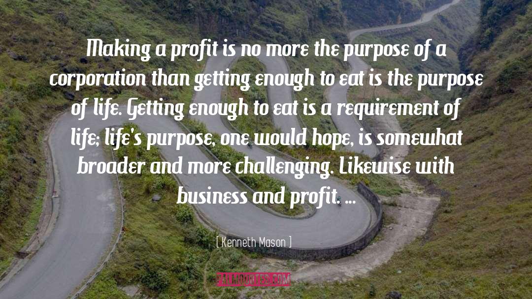 Kenneth Mason Quotes: Making a profit is no