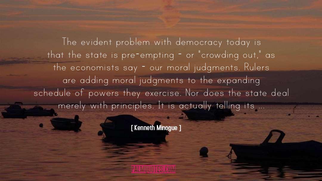 Kenneth Minogue Quotes: The evident problem with democracy