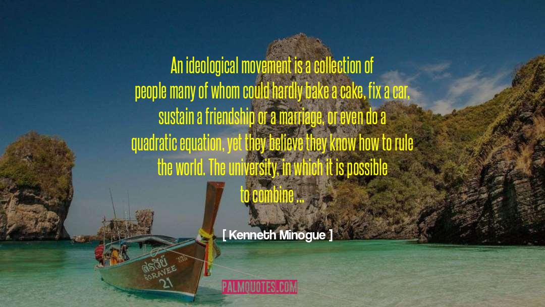 Kenneth Minogue Quotes: An ideological movement is a