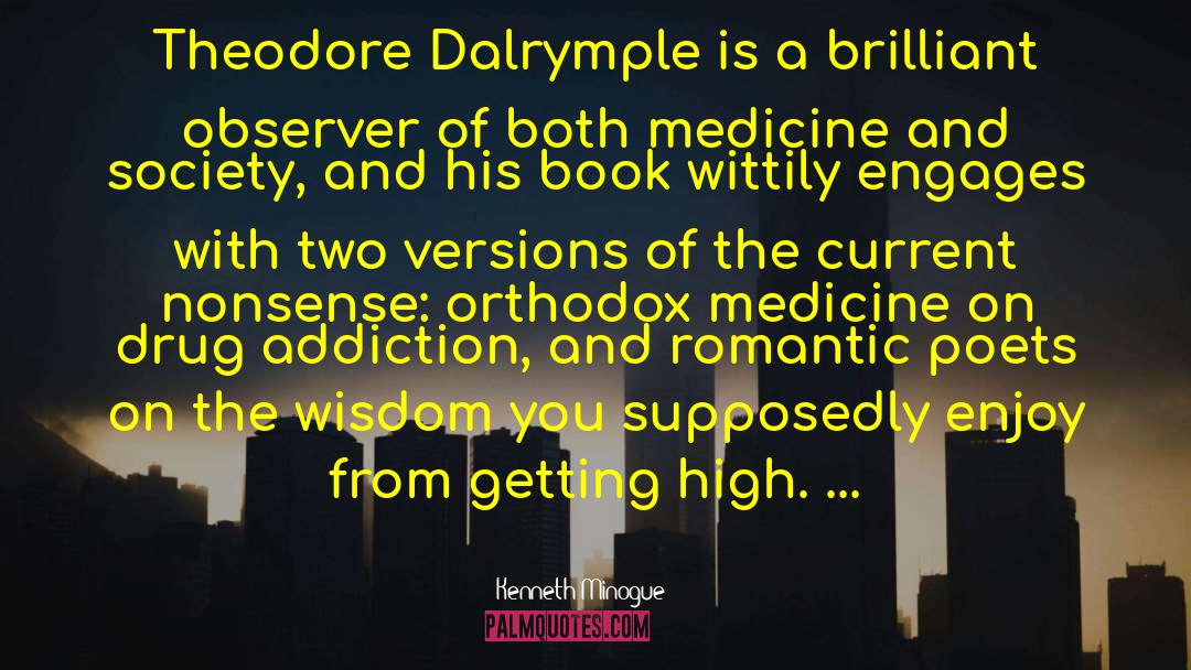 Kenneth Minogue Quotes: Theodore Dalrymple is a brilliant