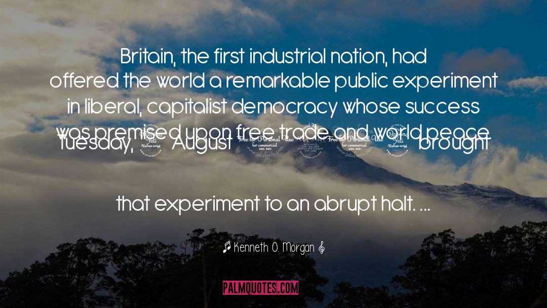 Kenneth O. Morgan Quotes: Britain, the first industrial nation,