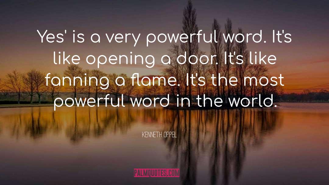 Kenneth Oppel Quotes: Yes' is a very powerful