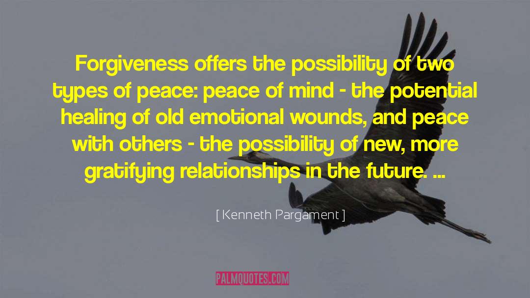 Kenneth Pargament Quotes: Forgiveness offers the possibility of