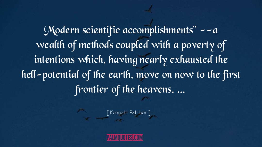 Kenneth Patchen Quotes: Modern scientific accomplishments