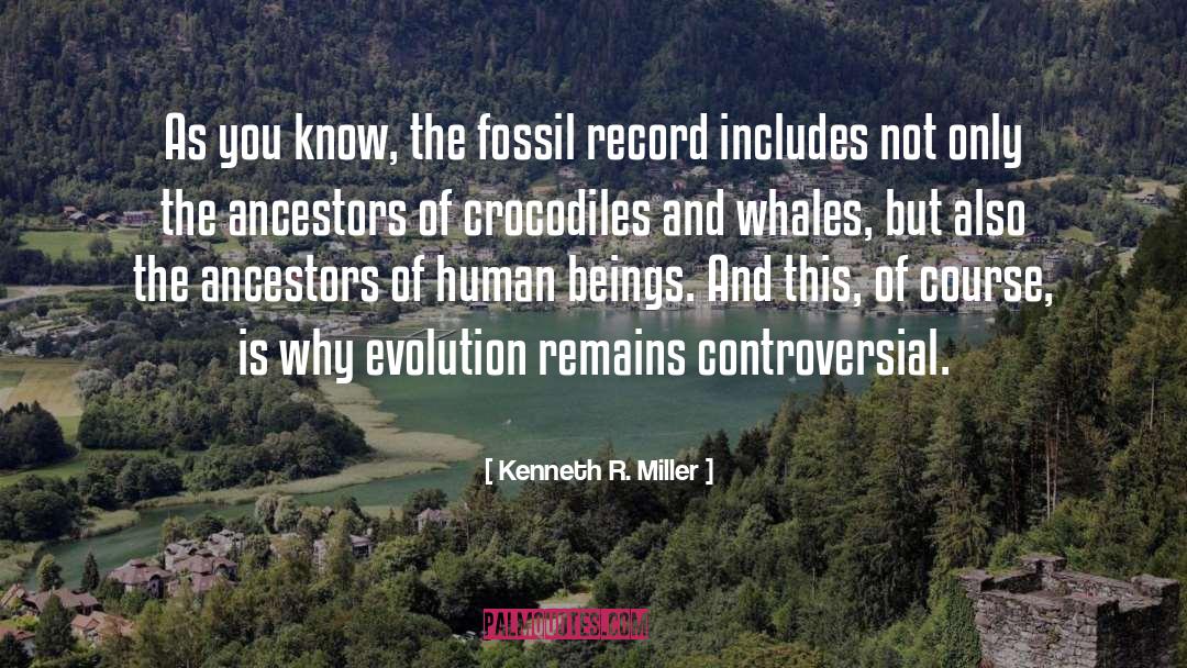 Kenneth R. Miller Quotes: As you know, the fossil