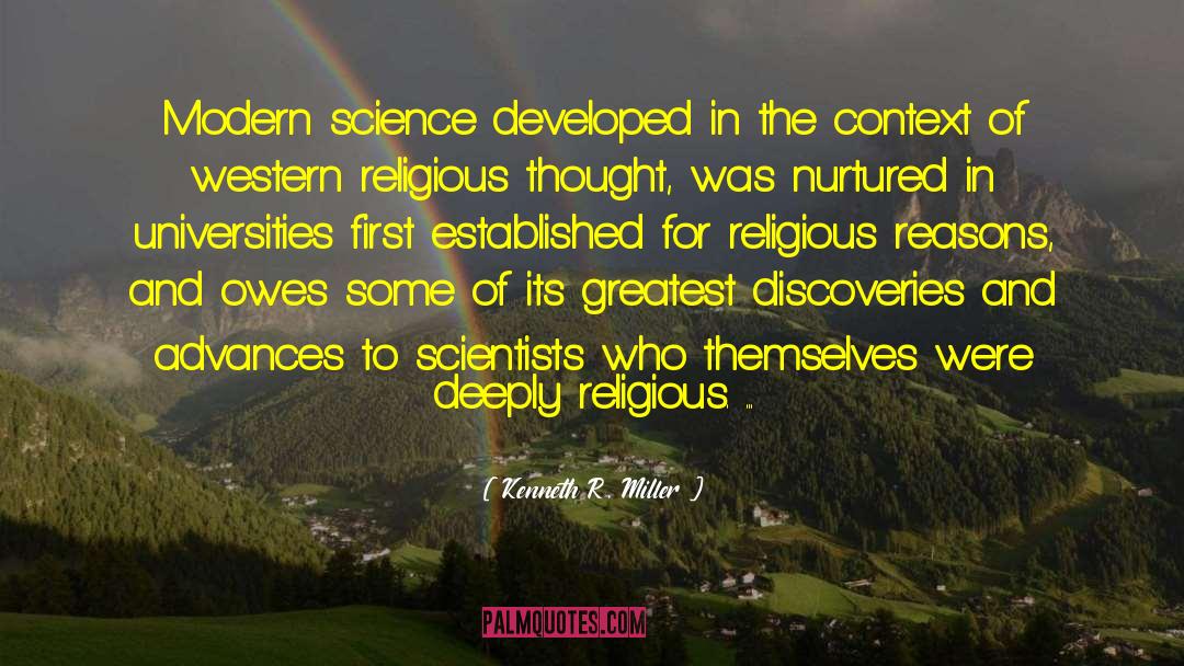 Kenneth R. Miller Quotes: Modern science developed in the