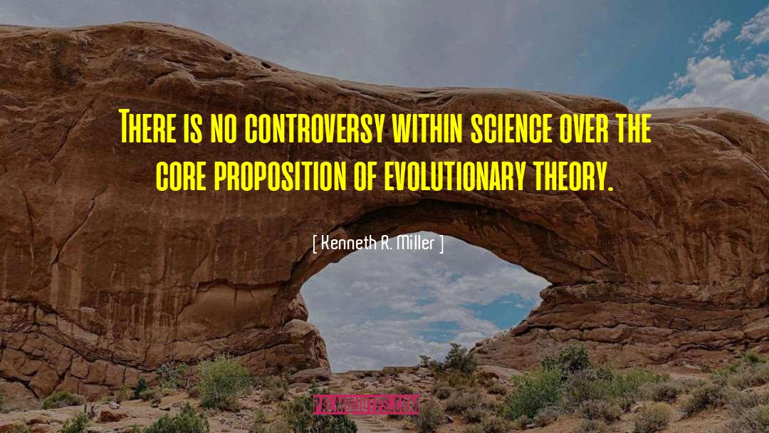 Kenneth R. Miller Quotes: There is no controversy within