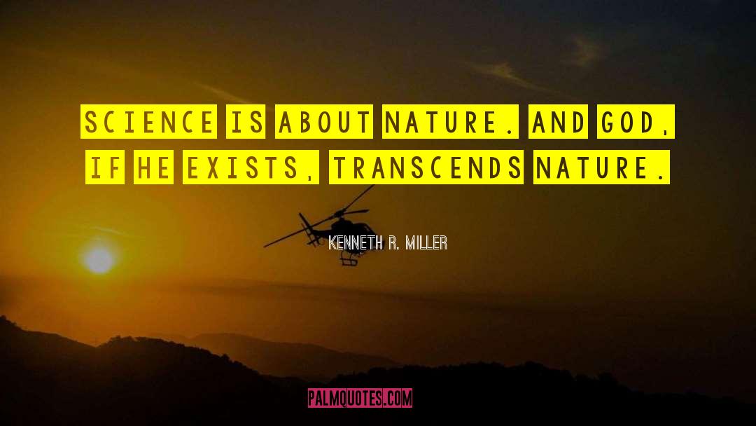 Kenneth R. Miller Quotes: Science is about nature. And