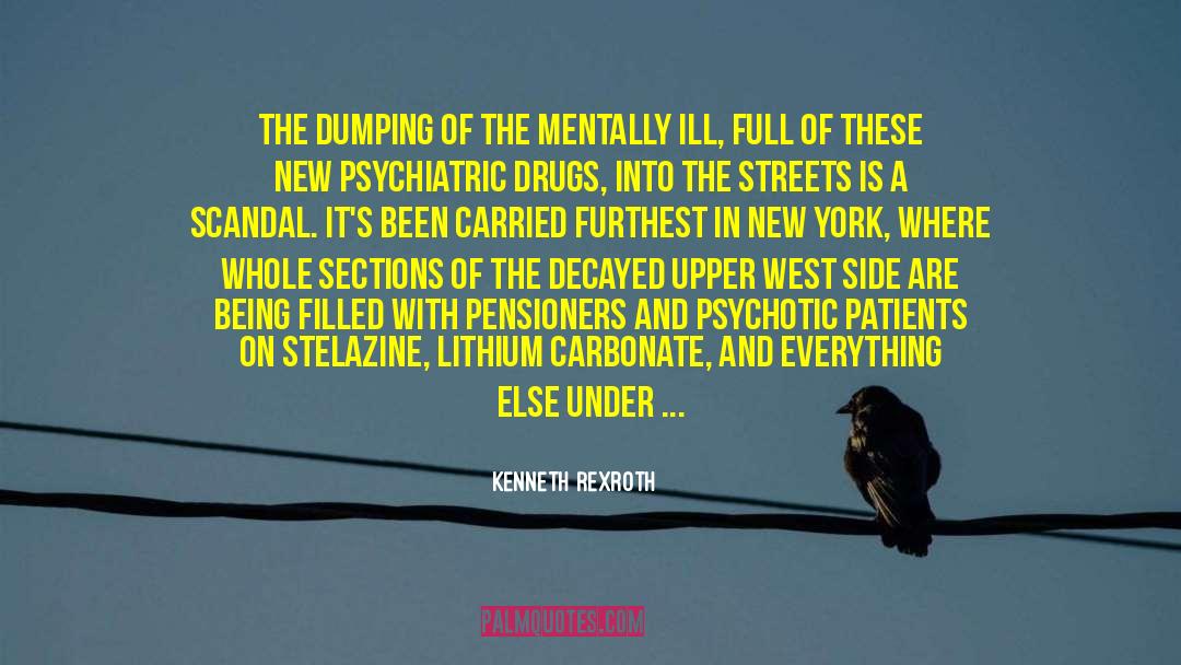 Kenneth Rexroth Quotes: The dumping of the mentally