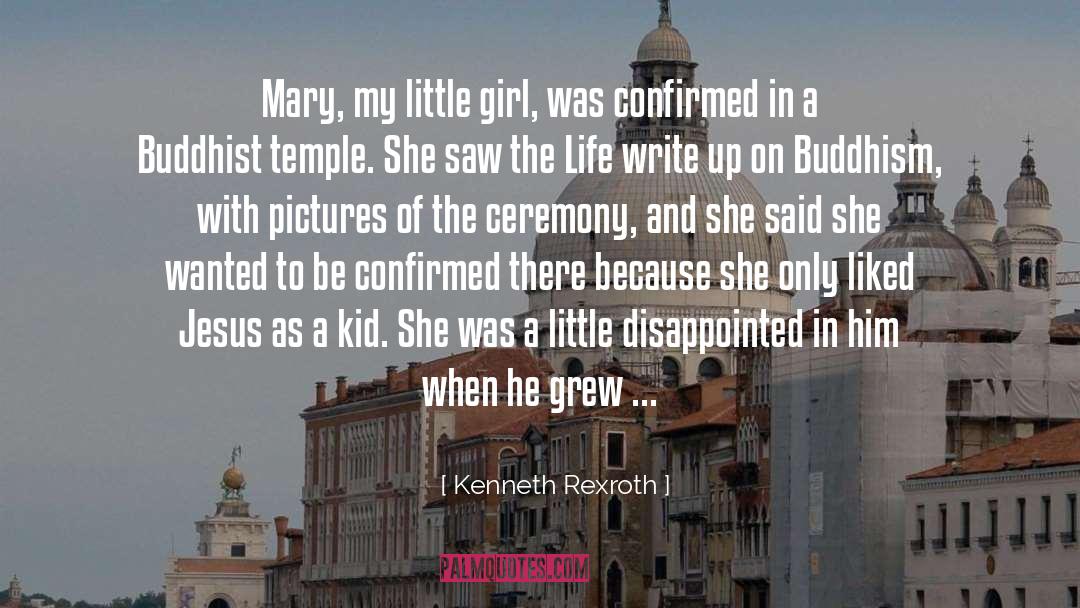 Kenneth Rexroth Quotes: Mary, my little girl, was