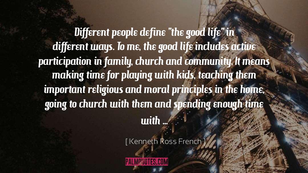 Kenneth Ross French Quotes: Different people define 
