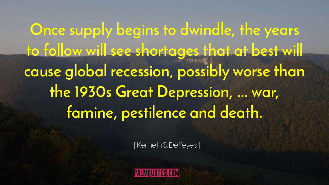 Kenneth S. Deffeyes Quotes: Once supply begins to dwindle,