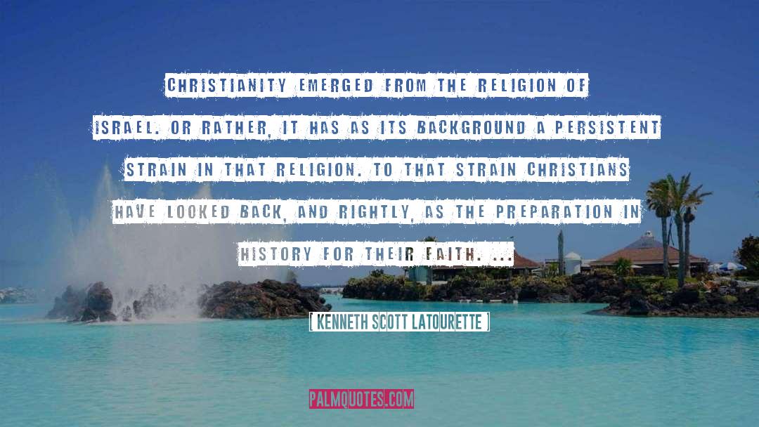 Kenneth Scott Latourette Quotes: Christianity emerged from the religion