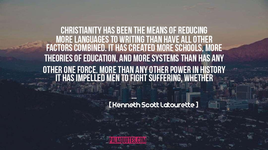 Kenneth Scott Latourette Quotes: Christianity has been the means