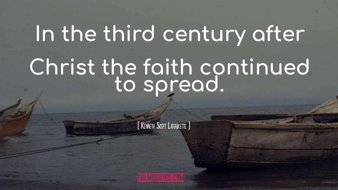 Kenneth Scott Latourette Quotes: In the third century after