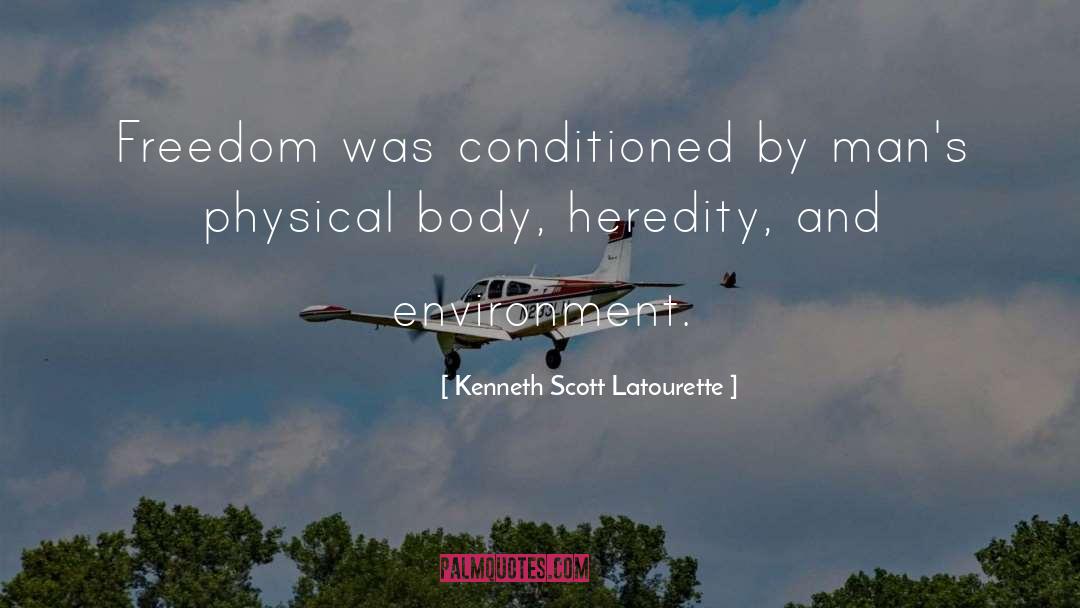 Kenneth Scott Latourette Quotes: Freedom was conditioned by man's