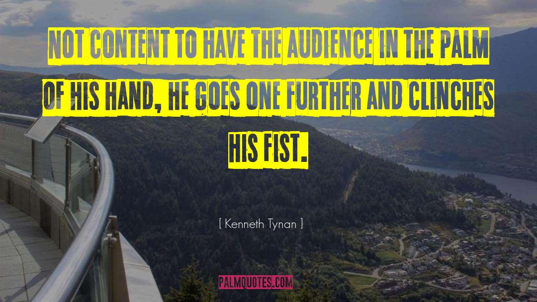 Kenneth Tynan Quotes: Not content to have the