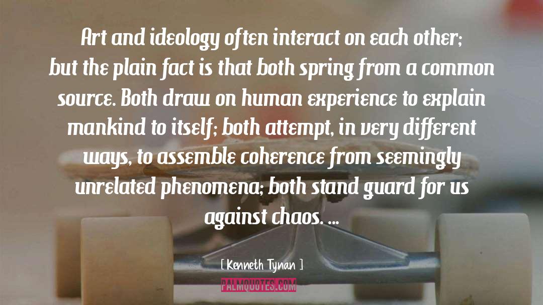 Kenneth Tynan Quotes: Art and ideology often interact