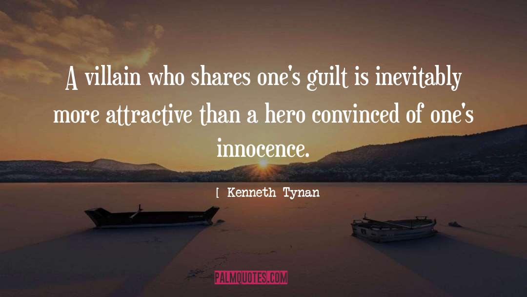 Kenneth Tynan Quotes: A villain who shares one's