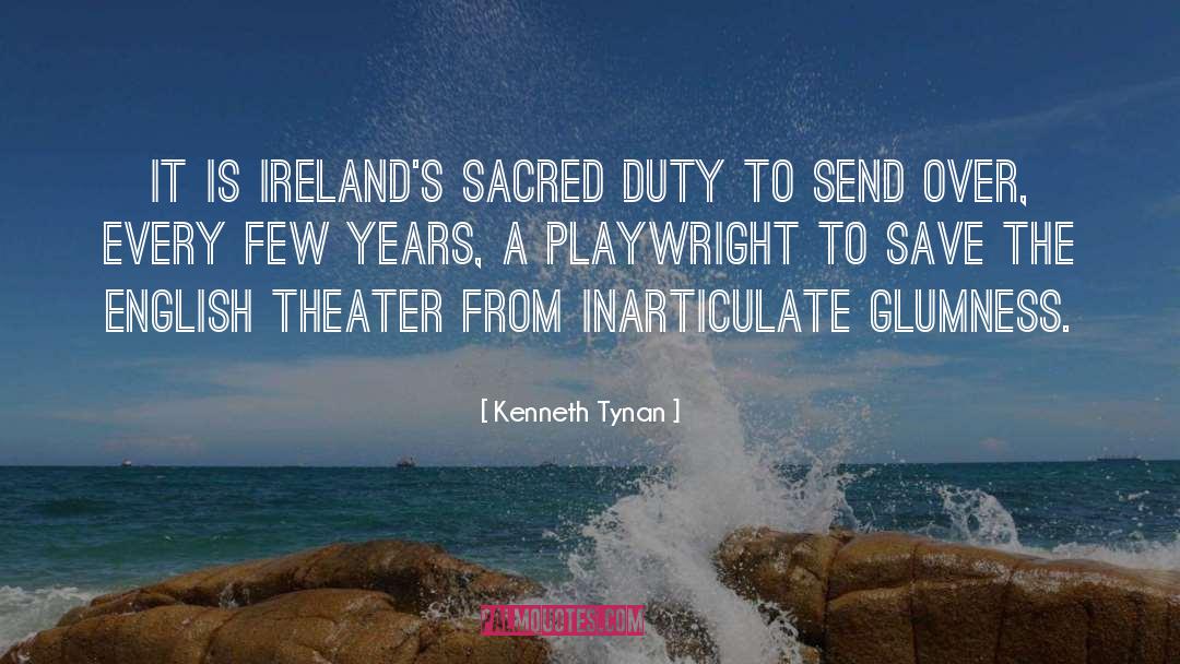Kenneth Tynan Quotes: It is Ireland's sacred duty