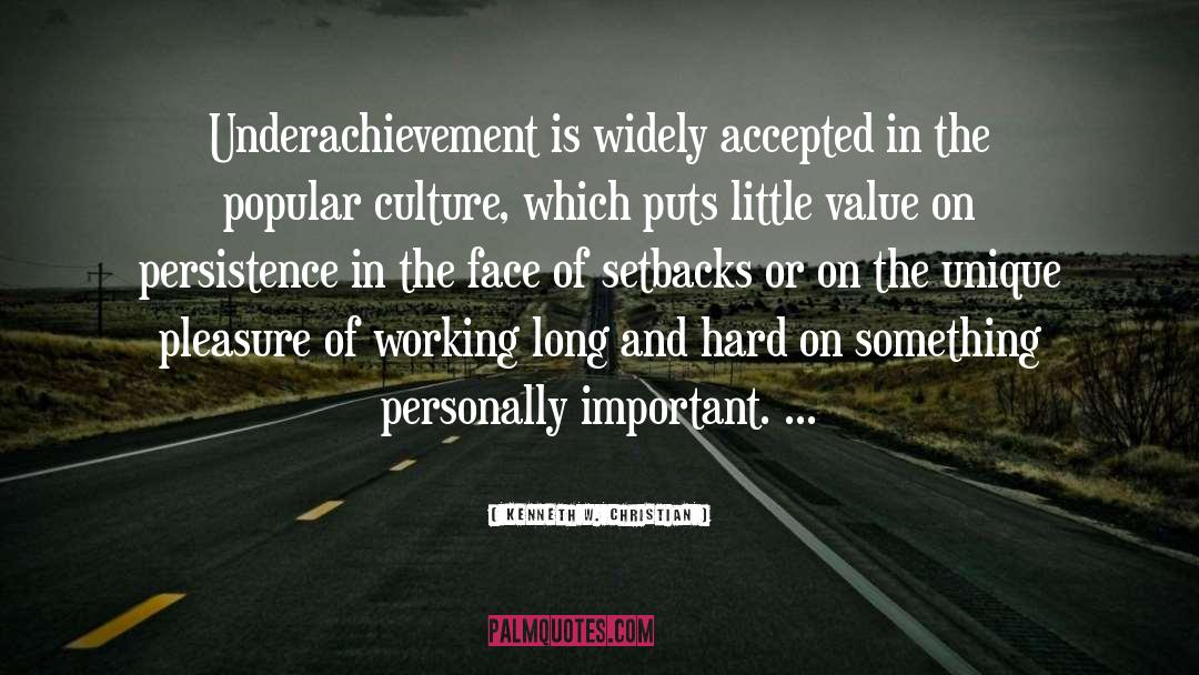 Kenneth W. Christian Quotes: Underachievement is widely accepted in
