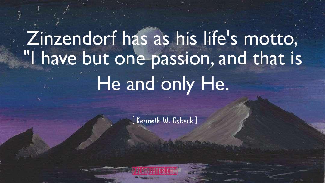 Kenneth W. Osbeck Quotes: Zinzendorf has as his life's