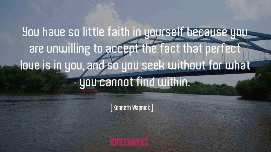 Kenneth Wapnick Quotes: You have so little faith