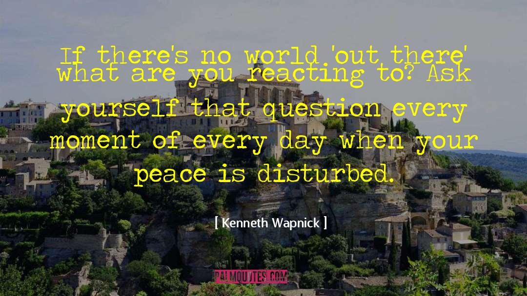 Kenneth Wapnick Quotes: If there's no world 'out