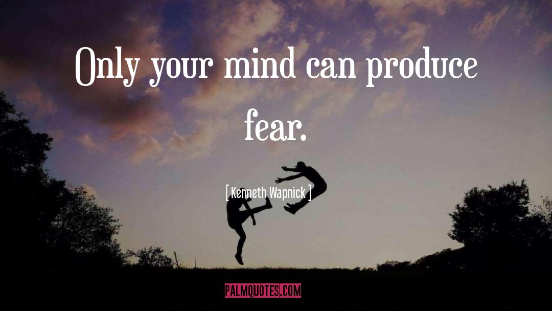Kenneth Wapnick Quotes: Only your mind can produce