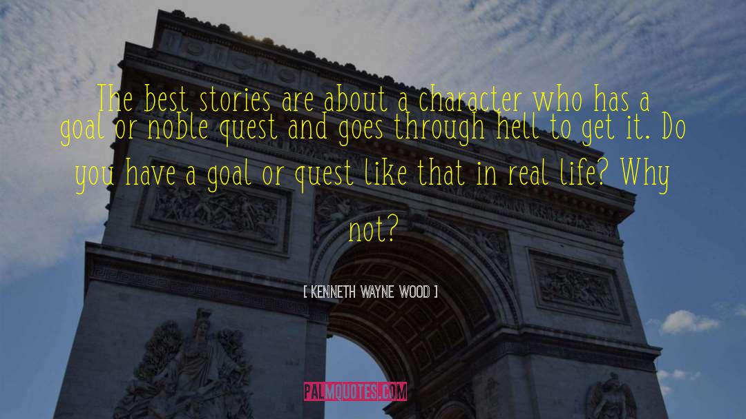 Kenneth Wayne Wood Quotes: The best stories are about