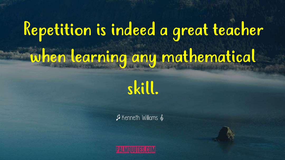 Kenneth Williams Quotes: Repetition is indeed a great