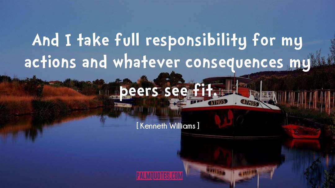 Kenneth Williams Quotes: And I take full responsibility