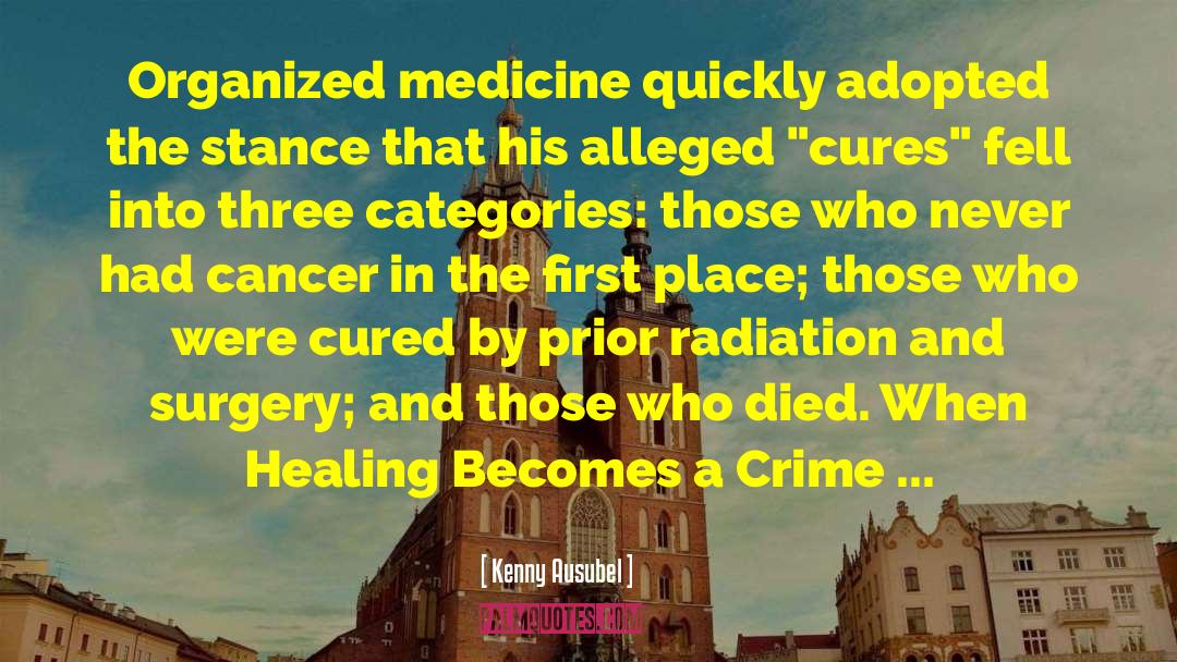 Kenny Ausubel Quotes: Organized medicine quickly adopted the