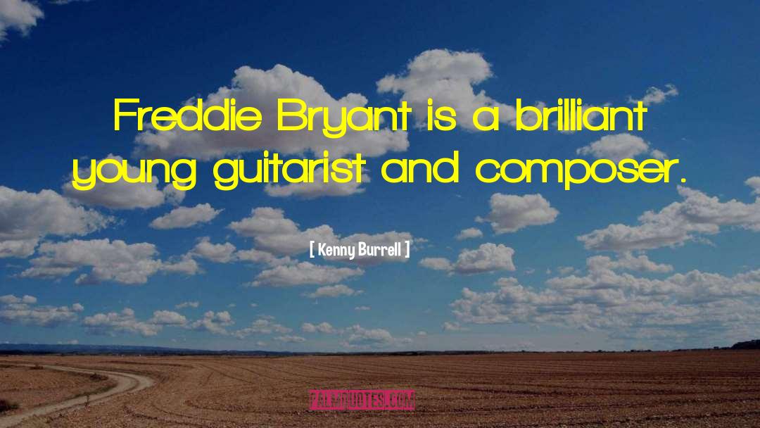 Kenny Burrell Quotes: Freddie Bryant is a brilliant
