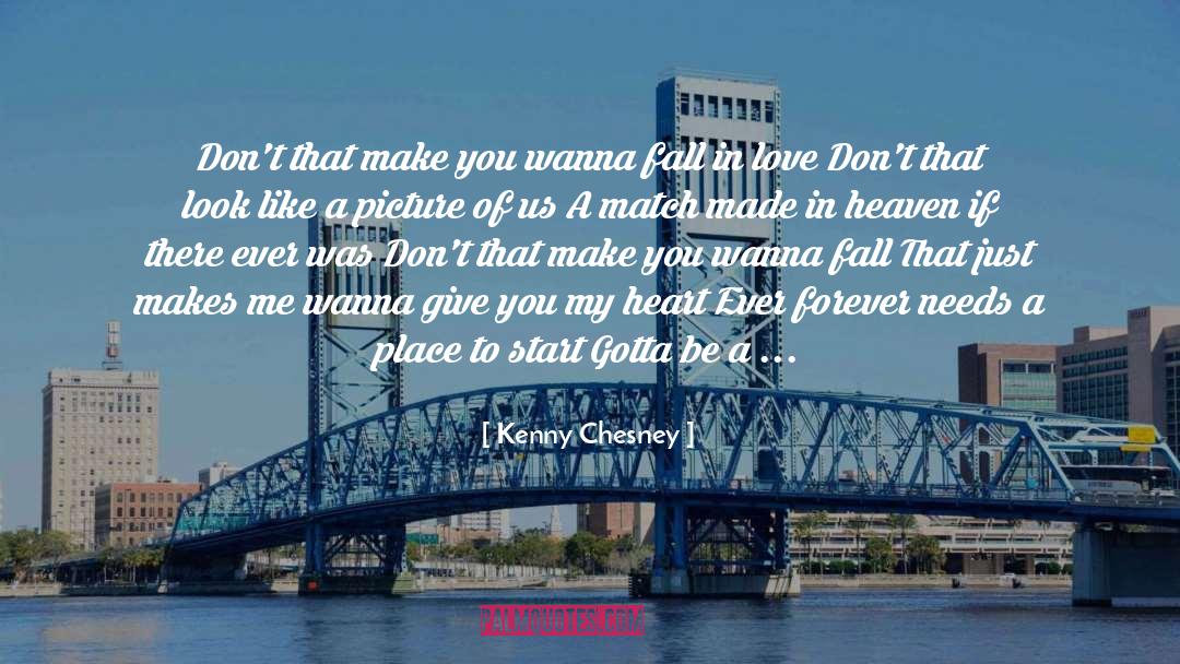 Kenny Chesney Quotes: Don't that make you wanna