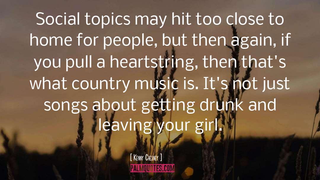 Kenny Chesney Quotes: Social topics may hit too