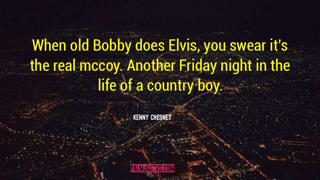 Kenny Chesney Quotes: When old Bobby does Elvis,