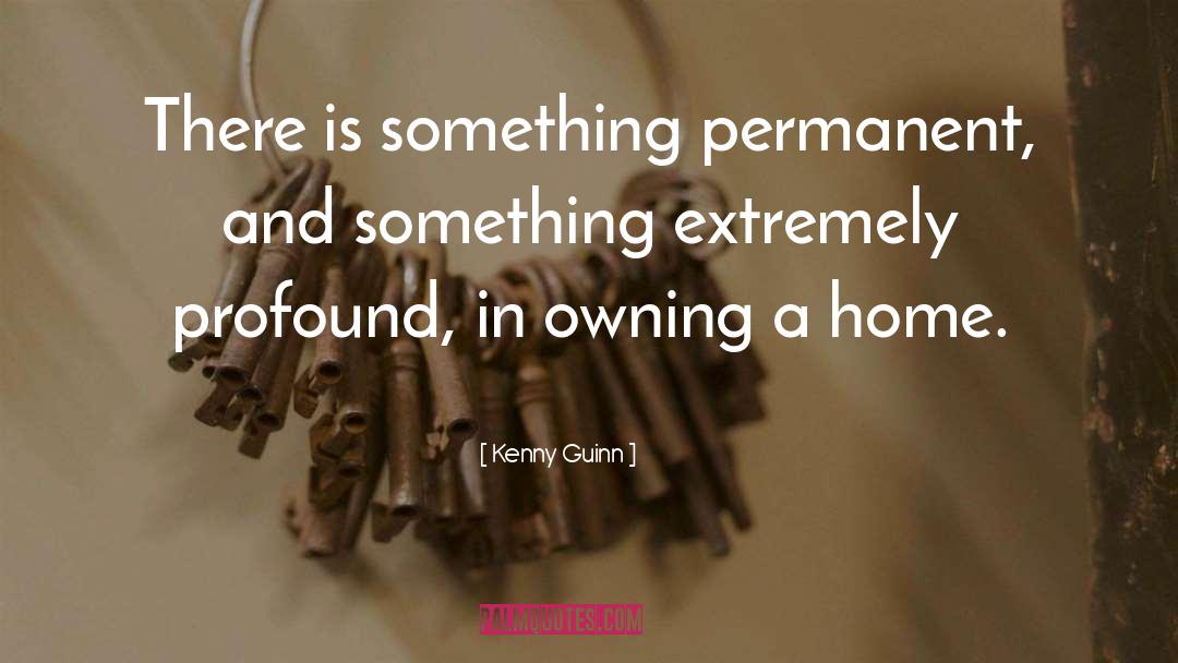 Kenny Guinn Quotes: There is something permanent, and