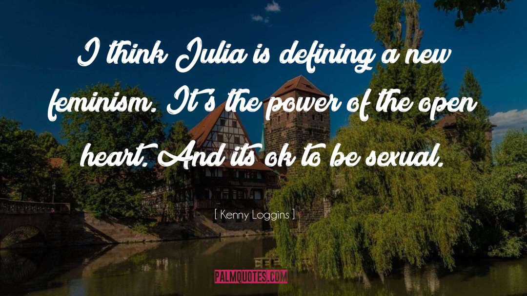 Kenny Loggins Quotes: I think Julia is defining