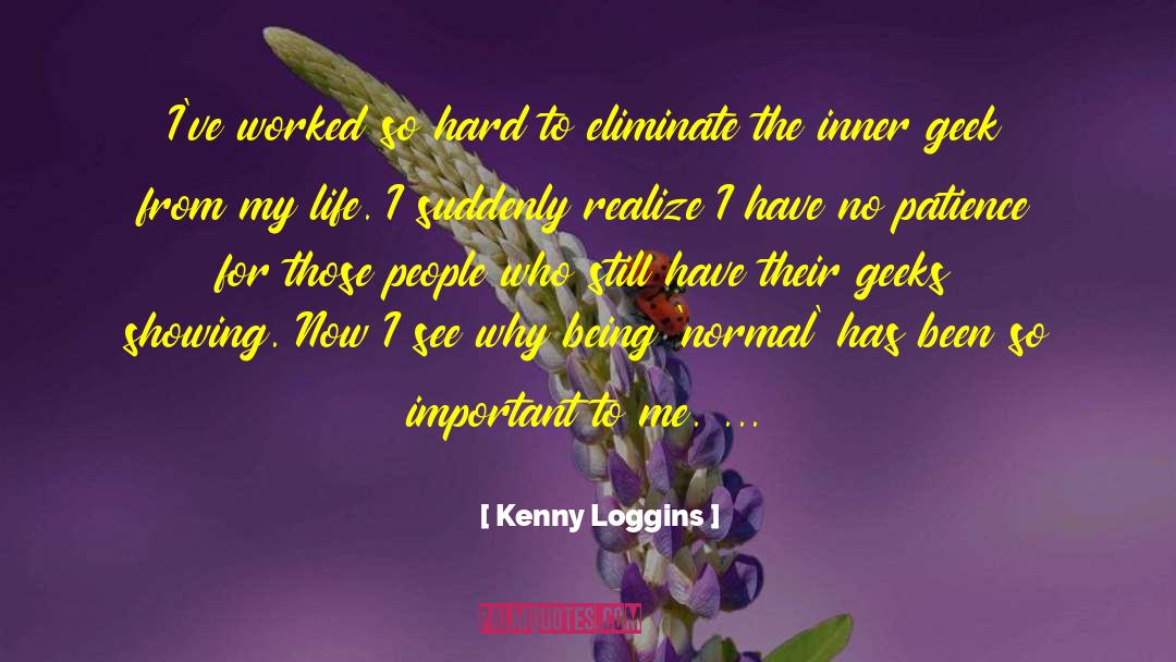 Kenny Loggins Quotes: I've worked so hard to